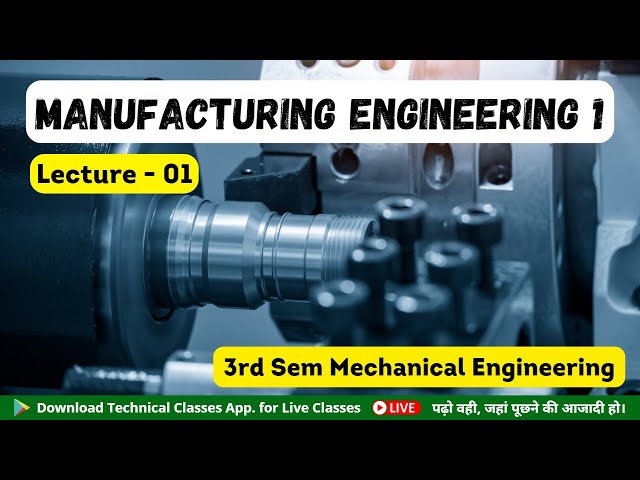Manufacturing Engineering (Lecture-01) || 3rd Sem Mechanical Engineering