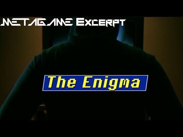 METAGAME: The Enigma