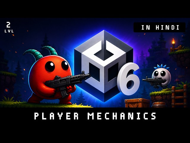 Level 2 - Player Mechanics | Unity 6 Beginners Course