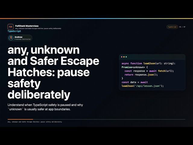 any, unknown and Safer Escape Hatches Explained | FullStack Masterclass TypeScript Course