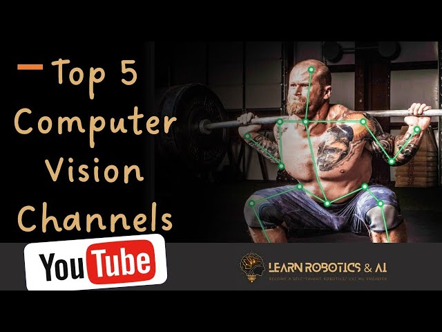 Top 5 YouTube channels for Computer Vision Projects