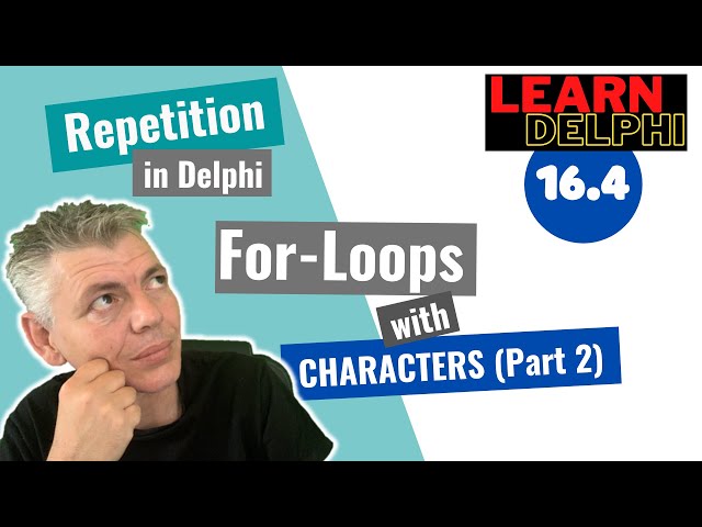 Learn Delphi Programming | Unit 16.4 | Repetition Statements  | For-Loops with Characters (Part 2)
