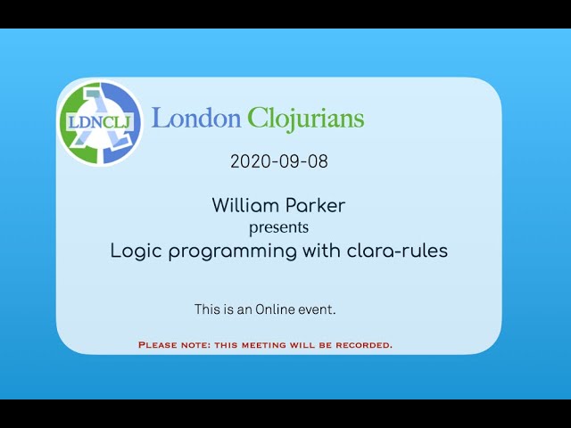Logic programming with clara-rules - William Parker