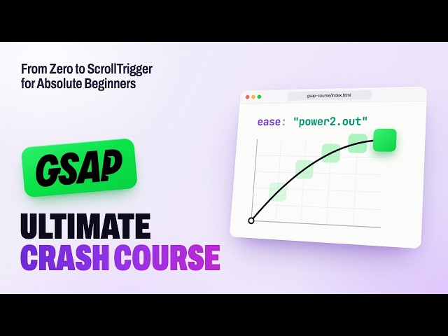 The Ultimate GSAP Crash Course for Absolute Beginners (2026)