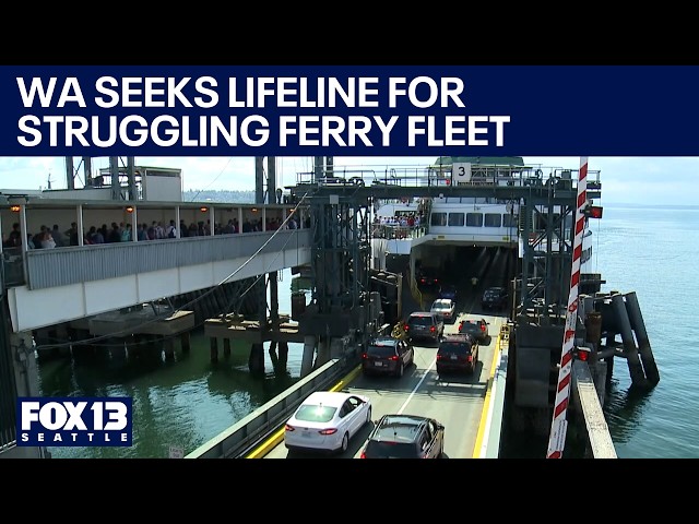 Washington seeks lifeline for struggling ferry fleet