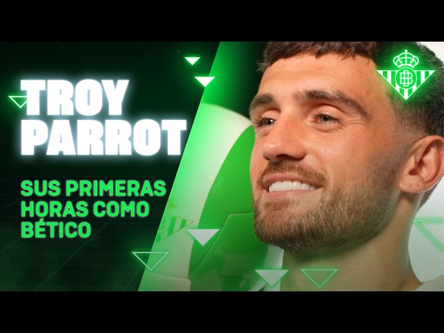 The first 24 hours with TROY PARROTT! 🆕💚 | Real BETIS Balompié