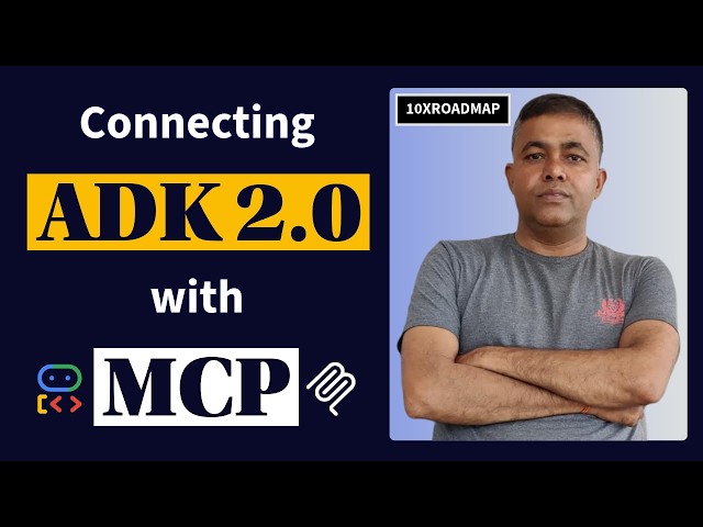 Connecting ADK 2.0 with MCP: Full Setup Tutorial