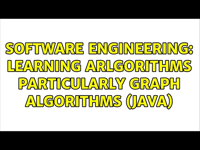 Software Engineering: Learning Arlgorithms particularly graph algorithms (java) (4 Solutions!!)