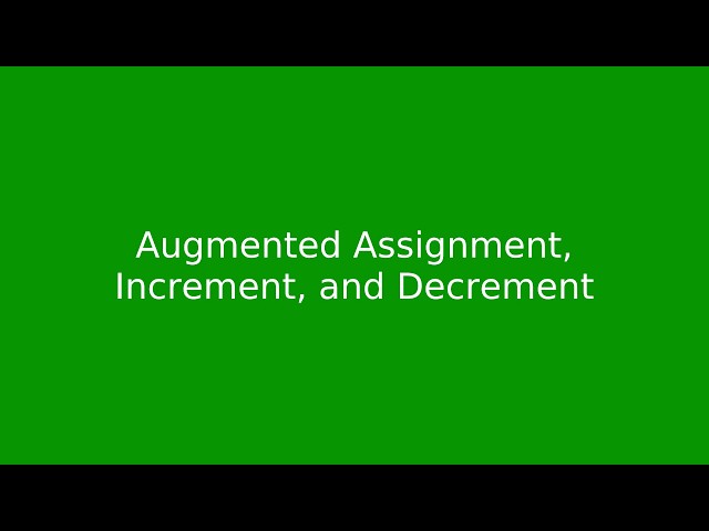 Chapter 2: Augmented Assignment, Increment, and Decrement