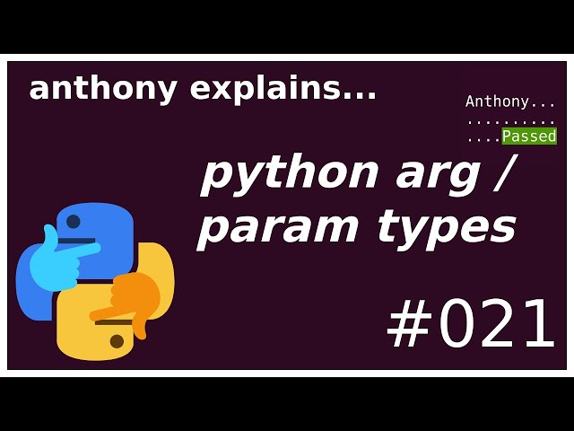 all python argument / parameter types (beginner - intermediate) anthony explains #021