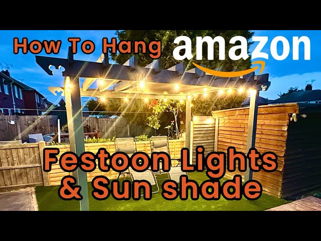 How to hang Amazon festoon garden lights & sun shade sail