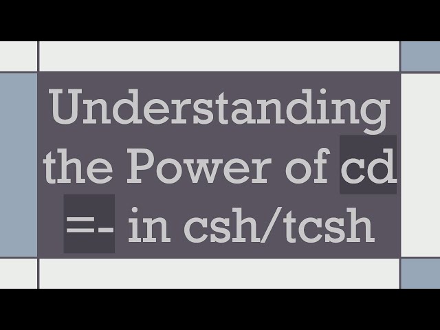 Understanding the Power of cd =- in csh/tcsh