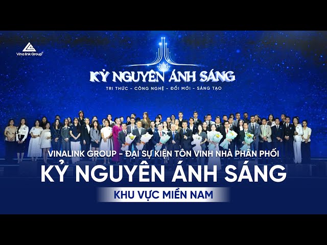 Vinalink Group - Đại sự kiện tôn vinh Nhà Phân Phối - Kỷ Nguyên Ánh Sáng - Khu vực Miền Nam