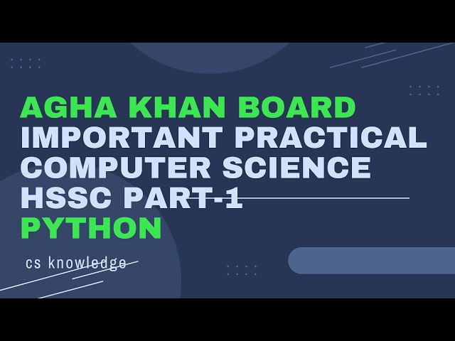 Important Practical Python HSSC Part-1| Aga Khan Board | AKUEB | CS Knowledge