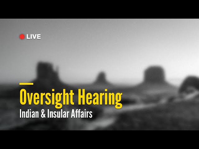 Indian and Insular Affairs Oversight Hearing | January 14, 2026