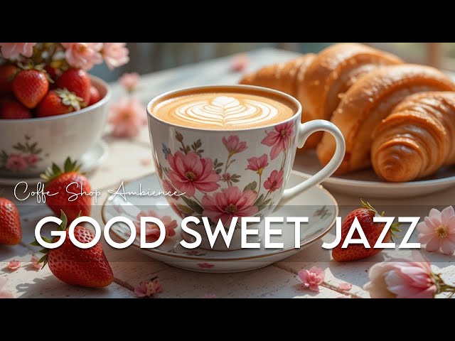 Sweet Morning Coffee Jazz | Chill Bossa Nova & Smooth Piano