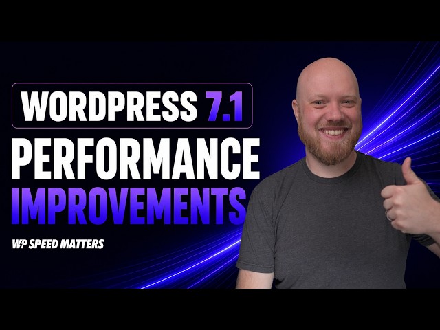 6 Performance Improvements in WordPress 7.1