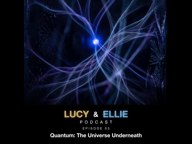 E03 - Quantum: The Universe Underneath