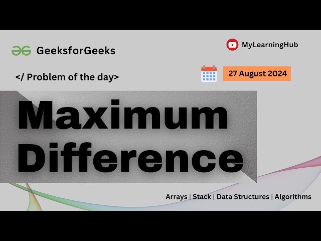 GFG-POTD | Maximum Difference using Java | Stack | 27 August 2024 | Array | Data Structure | Java