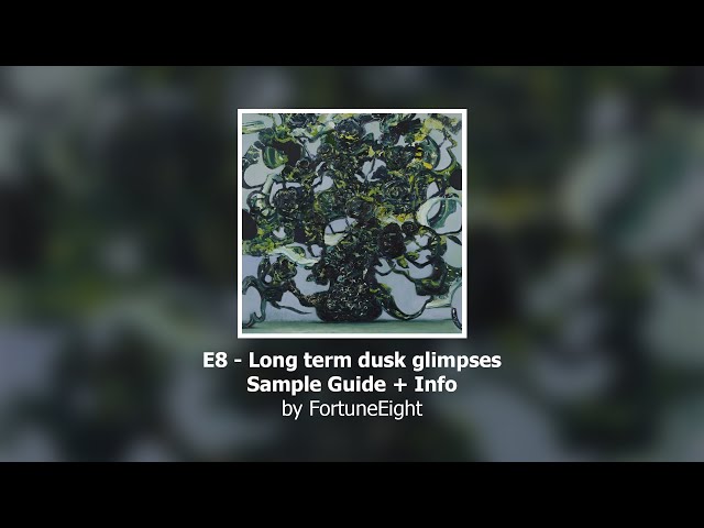 E8 - Long term dusk glimpses - Sample Guide + Info
