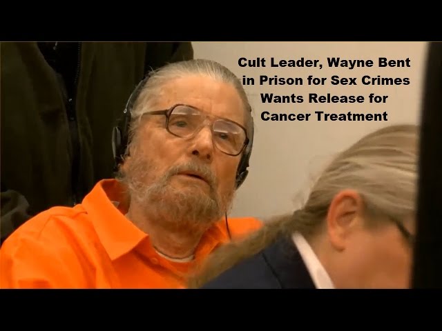 Cult Leader Wayne Bent Motion Hearing for Release