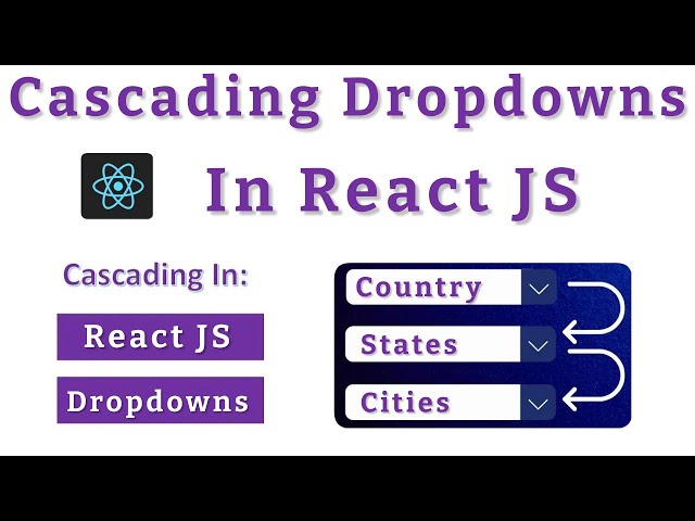 How to create Cascading Dropdowns in React JS