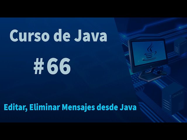 🔴Curso de Java#66 -  Editar, Eliminar Mensajes desde Java