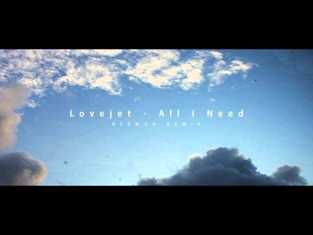 Lovejet - All I Need (KEEMOH REMIX)