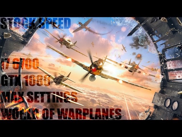 World Of Warplanes Max Settings Performance @2560x1080 | STOCK GTX 1080 FE @1.6GHz | i7 6700 @3.8GHz