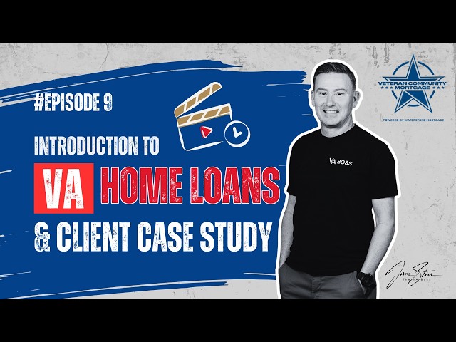 Introduction to VA Home Loans and Client Case Study