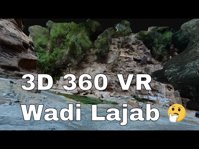 Explore Wadi Lajab in 360 3D - A High-Resolution 8K Video Tour Using 3D Mesh and Point Cloud Models