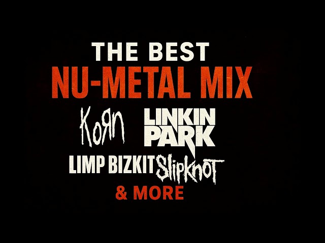 🔥 The Best Nu-Metal Mix | Korn, Linkin Park, Limp Bizkit, Slipknot & More 🔥