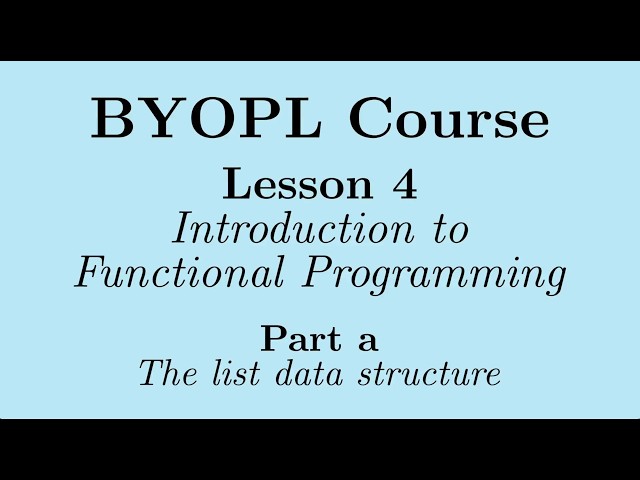 [BYOPL:L4a] Introduction to Functional Programming; Defining the immutable list data structure