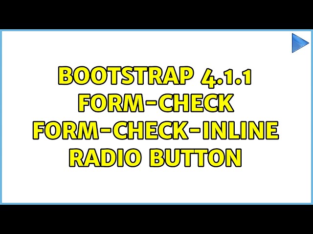 Bootstrap 4.1.1 form-check form-check-inline radio button (3 Solutions!!)