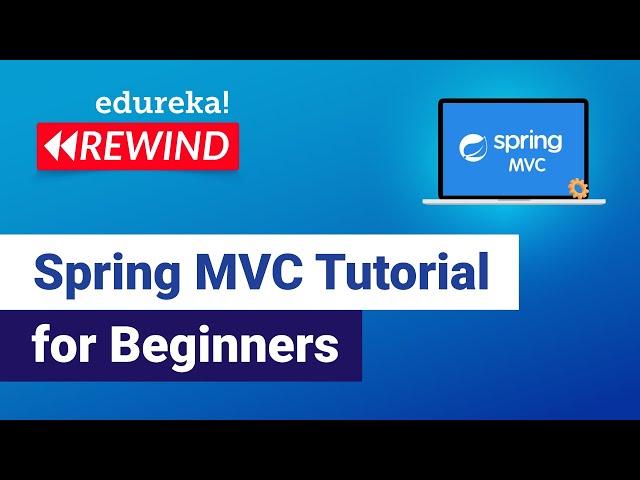 Spring MVC Tutorial For Beginners | Spring MVC Explained | Edureka Rewind - 7