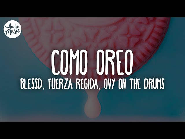 🎵 Blessd, Fuerza Regida, Ovy On The Drums - COMO OREO (Letra)