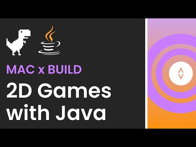 MAC x Build | 2D Games with Java