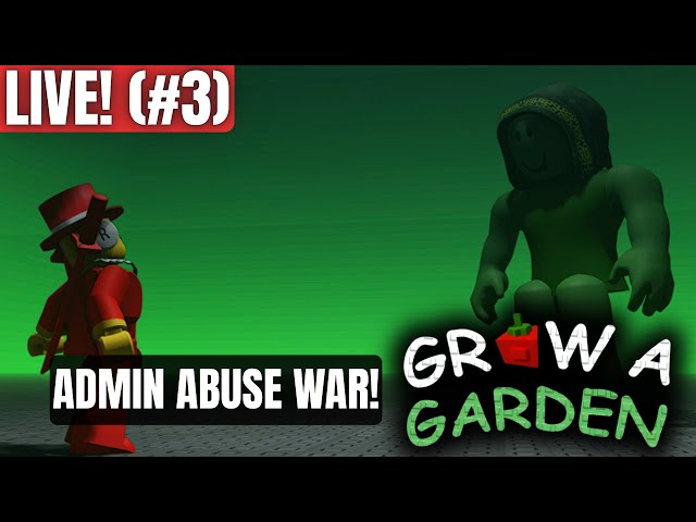 Grow A Garden ADMIN ABUSE WAR! (Stream #3)