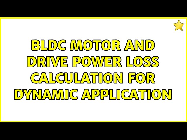 BLDC motor and drive power loss calculation for dynamic application