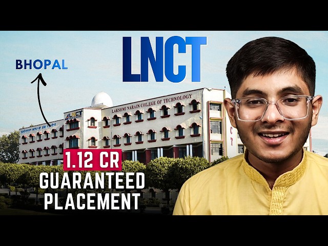 LNCT Bhopal College Review 2026 | Campus Tour, Placements, Reality Check