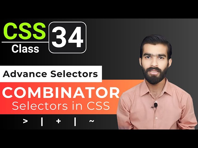 CSS Tutorial: CSS Combinator Selectors and its types | CSS full course for beginners | Class 34