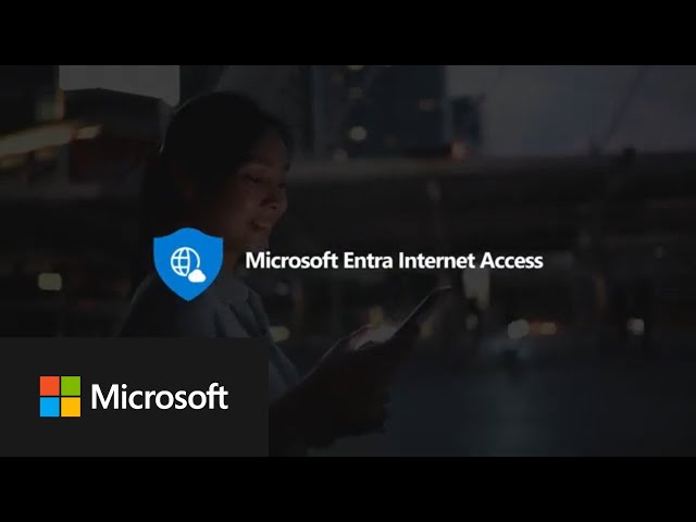 Microsoft Entra Internet Access Overview