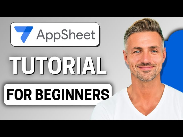 AppSheet Tutorial for Beginners - How to Use AppSheet in 2025