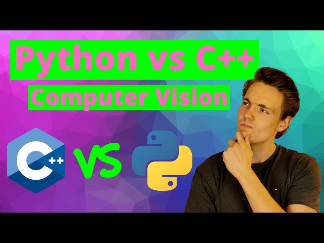 Python vs C++ in Computer Vision: Which is Better for Your Next Project?
