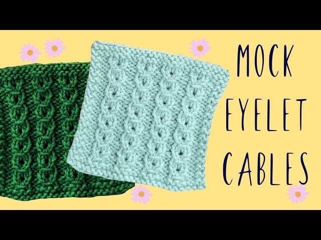 How to knit the mock eyelet cable stitch. No cable needle!