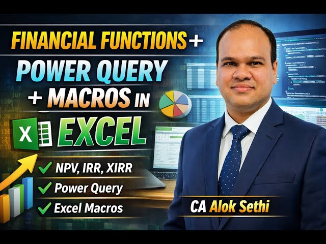 Advanced Excel for Finance: Financial Functions, Power Query & Macros Explained || CA Alok Sethi