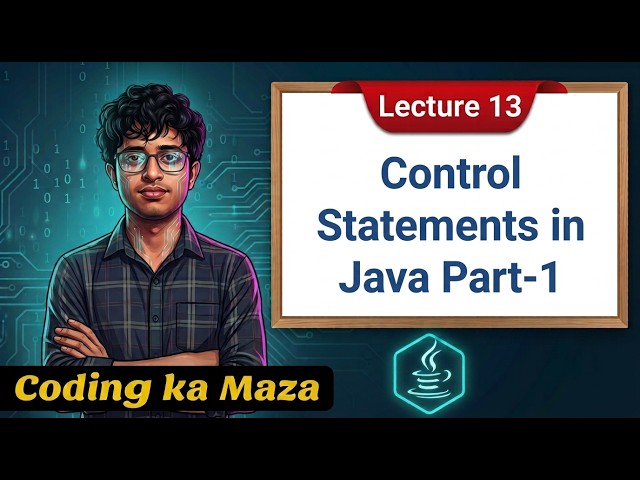 Control Statements in Java Part-1 | if, if-else, if-else, switch | Java Course #13 | Coding ka Maza