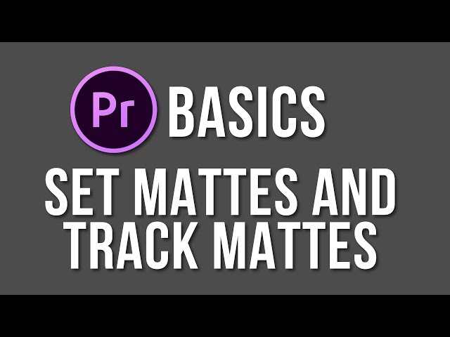Set Mattes & Track Mattes - Adobe Premiere Pro Basics