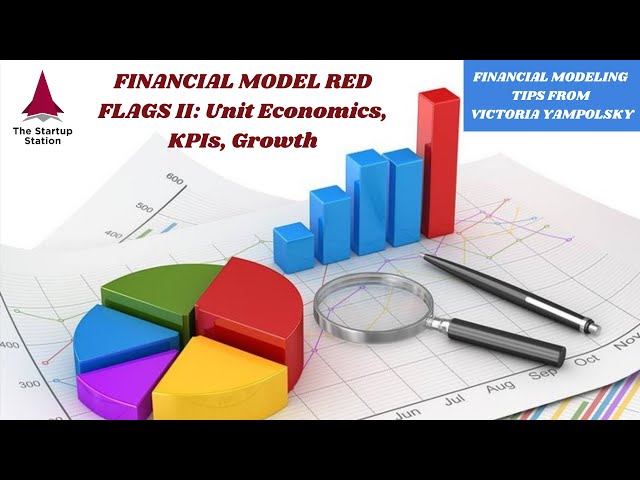 FInancial Red Flags: Unit Economics, KPIs, Growth - Financial Modeling Tip