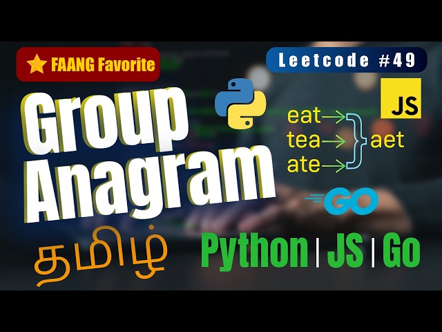 Group Anagrams - LeetCode #49 | Tamil | Python JavaScript Go | Tamil LeetCoder